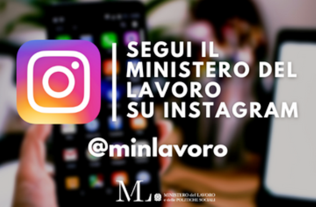 Il MINISTERO del LAVORO e delle Politiche Sociali è anche su Instagram!